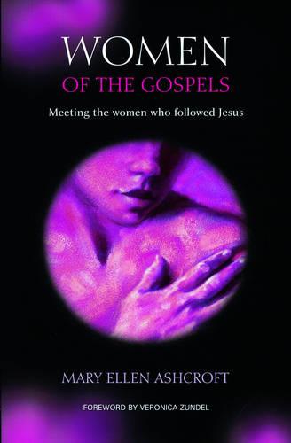 Women of the Gospels: Meeting the Women Who Followed Jesus