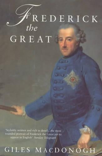 Frederick The Great: A Life in Deed and Letters