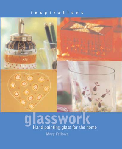 Inspirations: Glasswork: Hand Painting Glass for the Home (Inspirations S.)