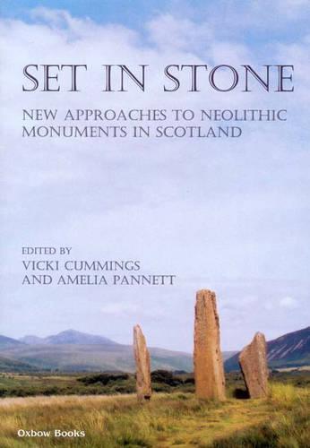 Set in stone: New approaches to Neolithic monuments in Scotland
