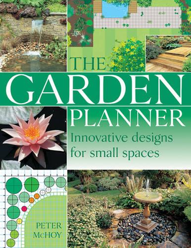 The Garden Planner: Innovative Designs for Small Spaces