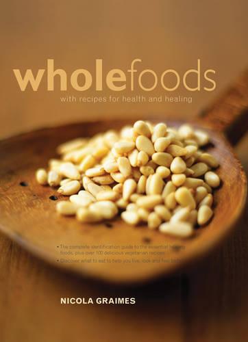 Wholefoods: With recipes for health and healing