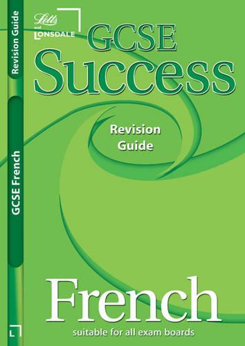 Letts GCSE French Success Revision Guide (GCSE Success Guides S.)