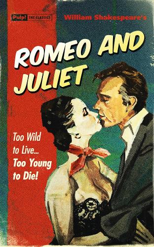 Romeo and Juliet (Pulp the Classics)