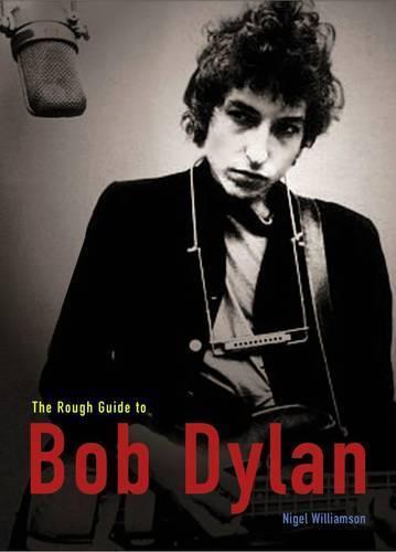 The Rough Guide to Bob Dylan (Rough Guides Reference Titles)