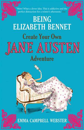 Being Elizabeth Bennet: Create Your Own Jane Austen Adventure