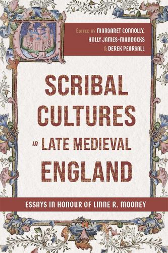 Scribal Cultures in Late Medieval England: Essays in Honour of Linne R. Mooney (York Manuscript and Early Print Studies)