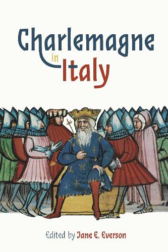 Charlemagne in Italy (Bristol Studies in Medieval Cultures)