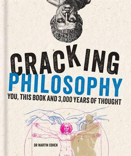 Cracking Philosophy: You, this book and 3,000 years of thought