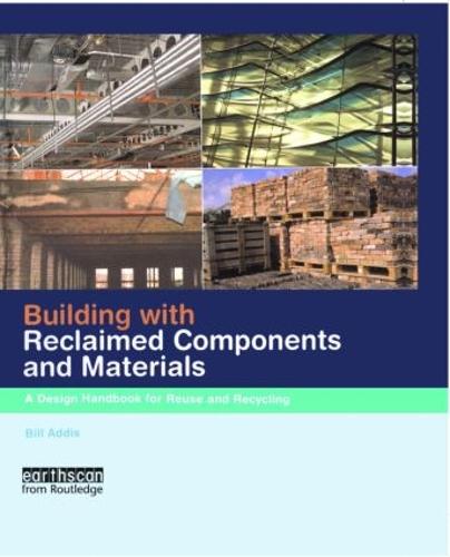 Building with Reclaimed Components and Materials: A Design Handbook for Reuse and Recycling