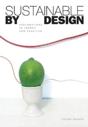 Sustainable by Design: Explorations in Theory and Practice