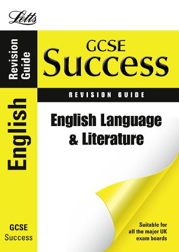 GCSE Success - GCSE English Language and Literature: Revision Guide (Letts GCSE Success)