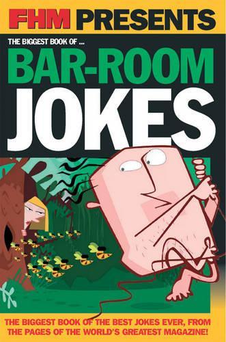 "FHM" Presents... The Biggest Book of Bar-Room Jokes