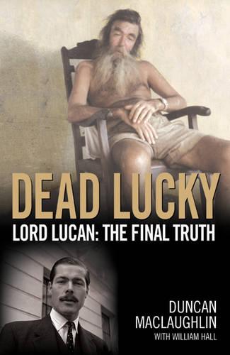 Dead Lucky - Lord Lucan: The Final Truth