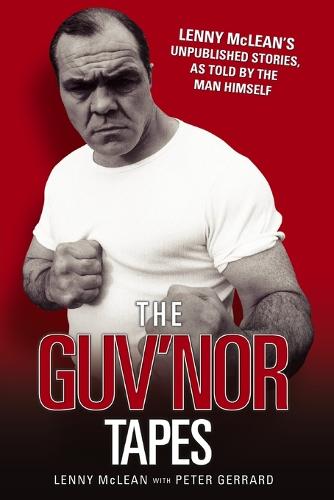 The Guvnor Tapes - Lenny McLean's Unpublished Stories, As Told By The Man Himself