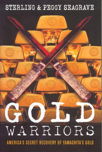 Gold Warriors: America's Secret Recovery of Yamashita's Gold