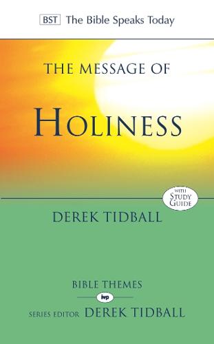 The Message of Holiness: Restoring God'S Masterpiece (The Bible Speaks Today Themes)
