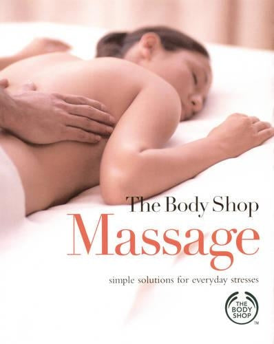 Massage: Simple Solutions for Everyday Stresses