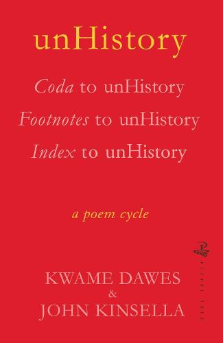 unHistory: a poem cycle by Kwame Dawes and John Kinsella