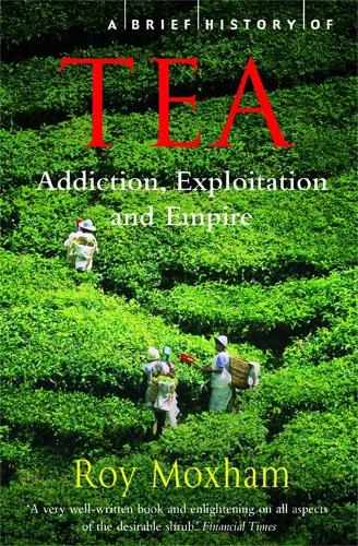 A Brief History of Tea (Brief Histories)