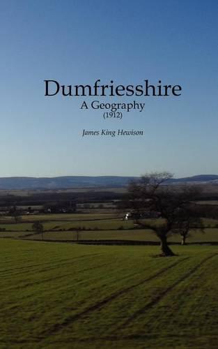 Dumfriesshire: A Geography (1912)