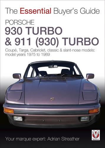 Porsche 930 Turbo & 911 (930 ) Turbo: Coup�. Targa, Cabriolet, classic & slant-nose models: model years 1975 to 1989 (Essential Buyer's Guide Series)