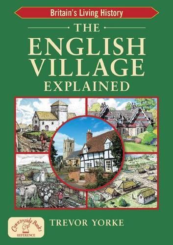 The English Village Explained (England's Living History)