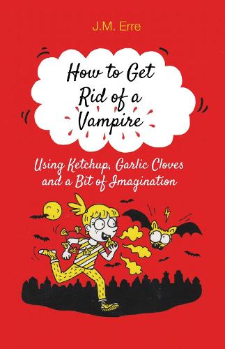 How to Get Rid of a Vampire Using Ketchup, Garlic Cloves and a Bit of Imagination (Alma Junior)
