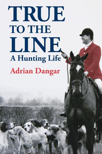 True to the Line: A Hunting Life