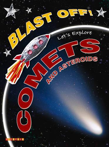 Let's Explore Comets & Asteroids (Blast Off)