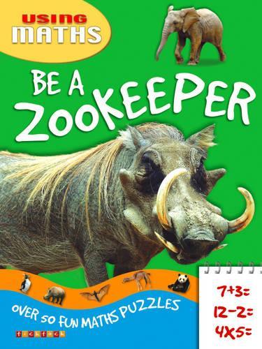 Zoo Keeper For The Day (Maths Adventures): No. 6 (Using Maths)