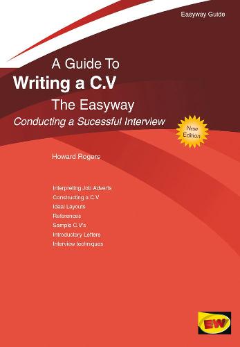 A Guide To Writing A C.V. The Easyway Conducting A Successful Interview (Easyway Guides)
