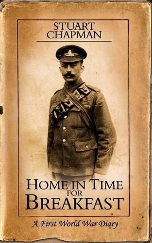 Home in Time for Breakfast: A First World War Diary
