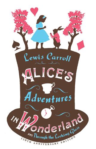 Alice's Adventures in Wonderland and Through the Looking Glass (Alma Classics)