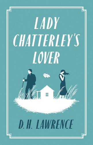 Lady Chatterley's Lover (Alma Classics Evergreens)