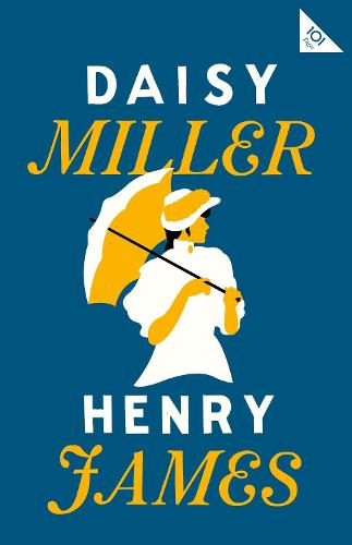 Daisy Miller (Alma Classics 101 Pages)