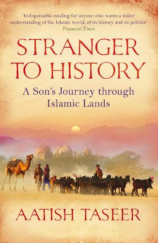 Stranger to History: A Son's Journey Through Islamic Lands