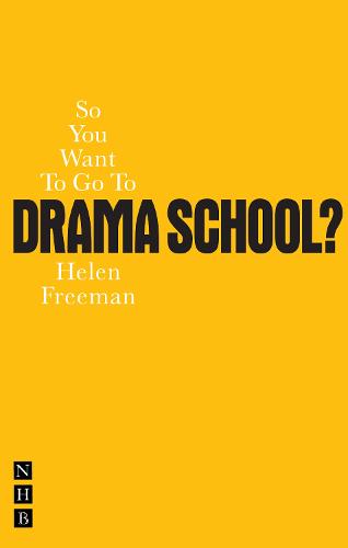 So You Want to Go to Drama School? (Nick Hern Books)