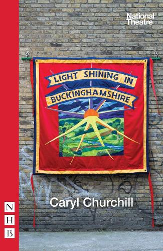 Light Shining in Buckinghamshire (NHB Modern Plays)