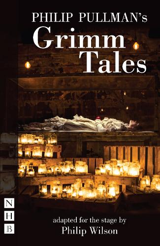 Philip Pullman's Grimm Tales (NHB Modern Plays)