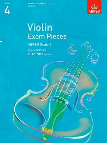 Violin Exam Pieces 2012-2015, ABRSM Grade 4, Part: Selected from the 2012-2015 syllabus (ABRSM Exam Pieces)