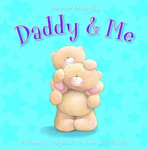 Forever Friends - Daddy and Me: 1 (Gift Book)