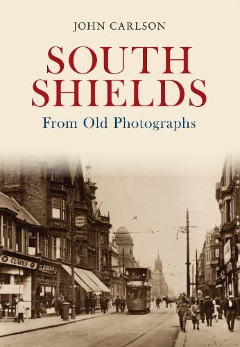 South Shields From Old Photographs