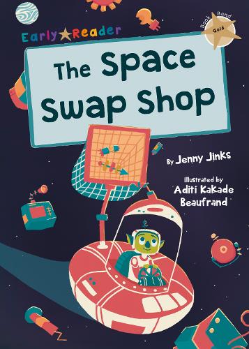The Space Swap Shop: (Gold Early Reader) (Maverick Early Readers Gold)