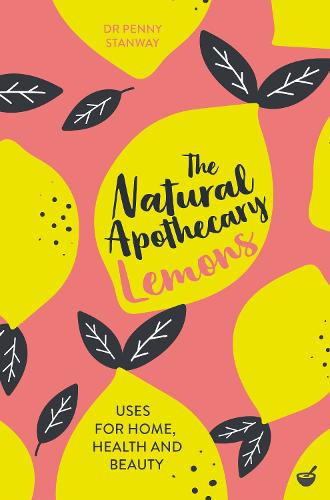 The Natural Apothecary: Lemons: Tips for Home, Health and Beauty (Nature's Apothecary)