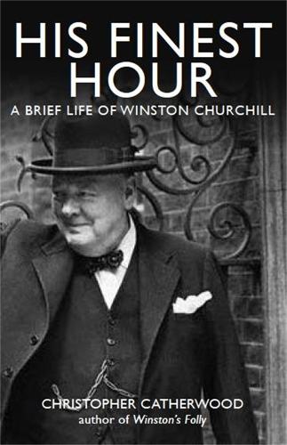His Finest Hour: A Brief Life of Winston Churchill (Brief Histories)