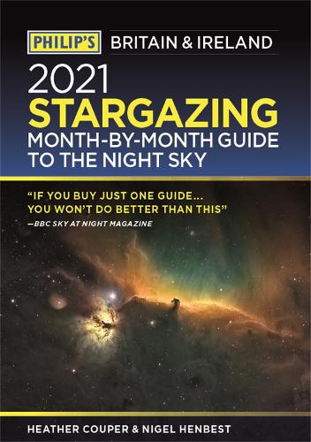 Philip's 2021 Stargazing Month-by-Month Guide to the Night Sky in Britain & Ireland (Philip's Stargazing)