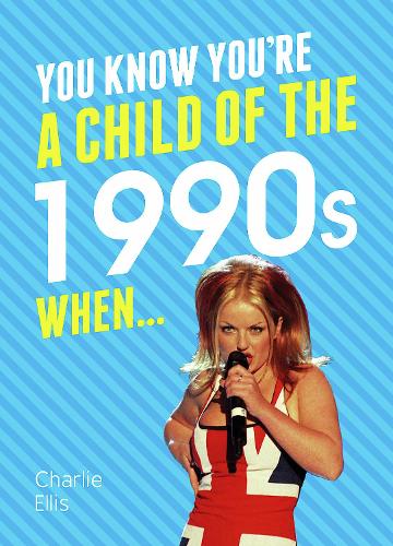 You Know You're a Child of the 1990s When...: A Nostalgia Quiz Book for Nineties Kids