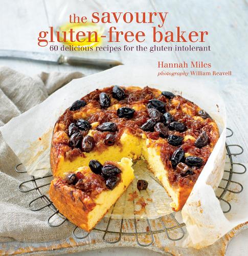 The Savoury Gluten-Free Baker: 60 delicious recipes for the gluten intolerant