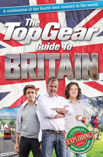 The Top Gear Guide to Britain: Your companion to the fourth best country in the world